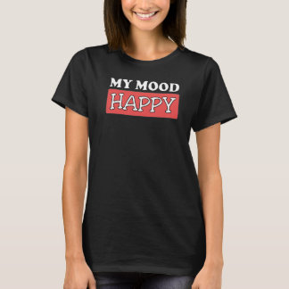 Mood Lycklig Positive Feelings Emotional Happity P T Shirt
