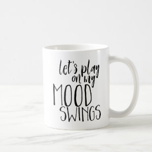 Mood Swings Funny som säger Moody PMS Humor Kaffemugg
