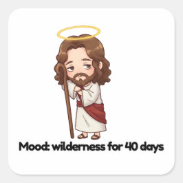 Mood: Vildmark i 40 dagar - Jesus reaktion Fyrkantigt Klistermärke