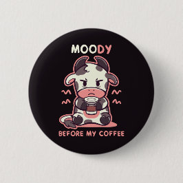 Moody före mitt kaffe knapp