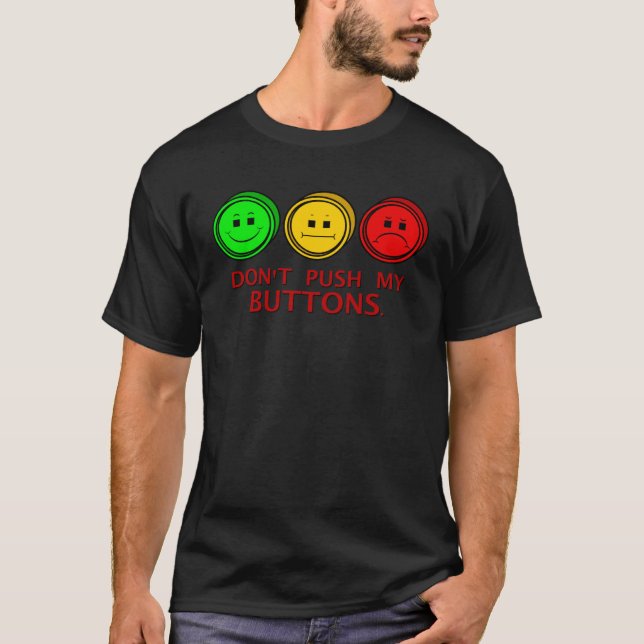 Moody Stoplight Faces Dont Push My Buttons T Shirt (Framsida)