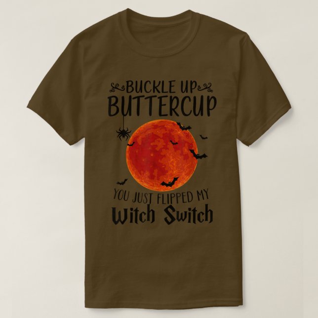 Moon Buckle Up Buttercup You Just Flipped My Witch T Shirt (Design framsida)