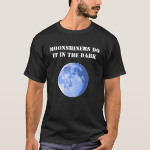 Moonshiners gör det i de mörka T-tröja T-shirt