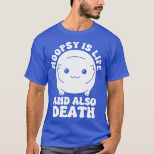 Moopsi är liv och död t shirt