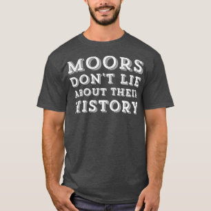 Moors ljuger inte om sin historia (2) t shirt