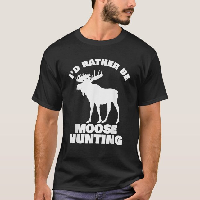 Moose Hunter T Shirt jag skulle hellre vara moosja (Framsida)