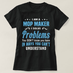 Mop Maker T Shirt