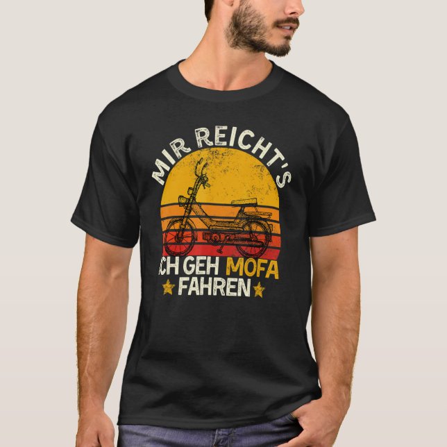Moped Say Mir Reichts Ich Geh Mofa Fahren T Shirt (Framsida)