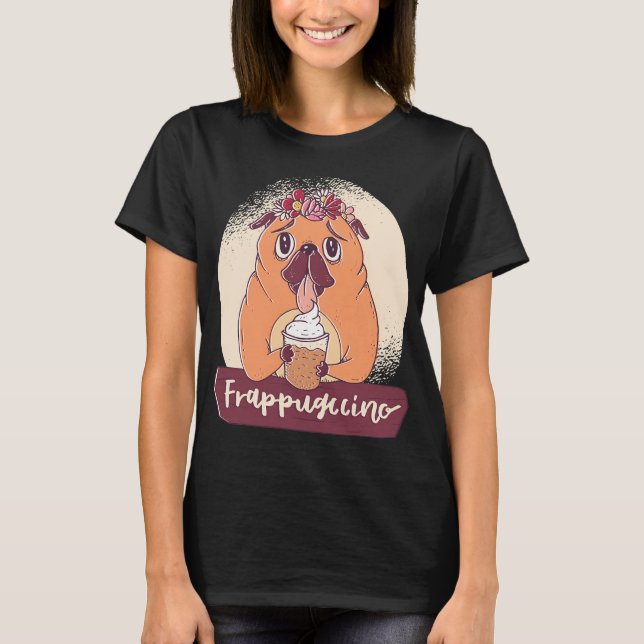 Mops med Frappuccino T Shirt (Framsida)