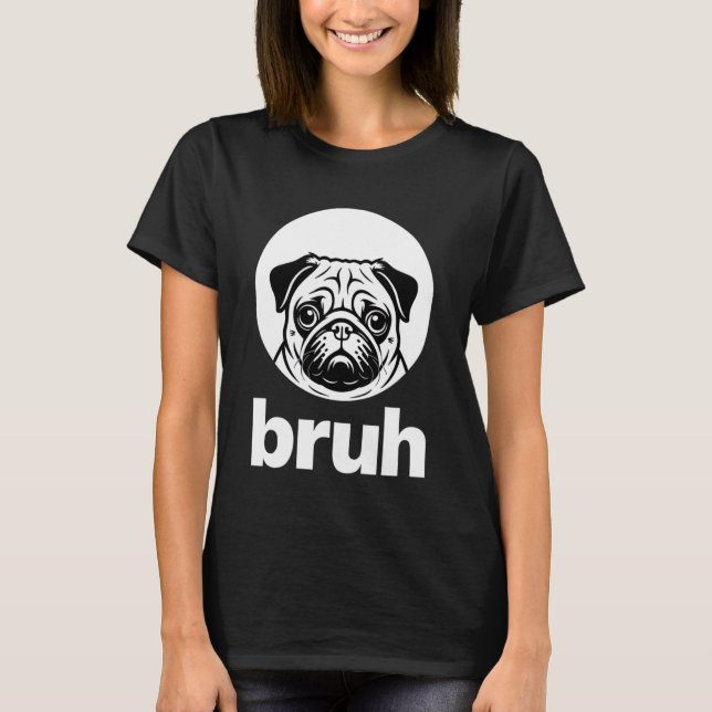 Mops säger u201CBröh u201D - Bedårande Hund Rolig  T Shirt (Framsida)