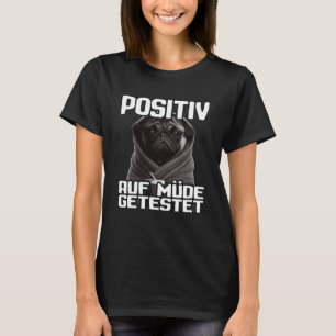 Mops Spruch Lustig Geschenk I Hund Positiv auf müd T Shirt