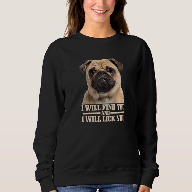 Mopsen Kommer Att Hitta Dig Och Slicka Dig Mops Ma T Shirt (Framsida)