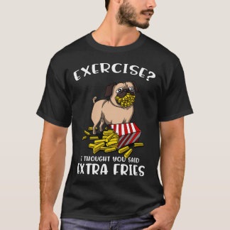 Mopsövning jag trodde du sa extra pommes t shirt