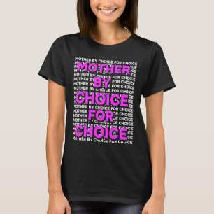 Mor by Choice Abortion Högers Pro Ch T Shirt