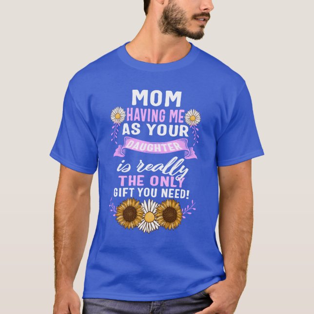 Mor dotter har mig som din dotter-vän t shirt (Framsida)