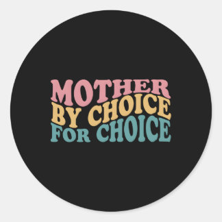 Mor efter Choice Pro Choice Pro Choice Feminist Ri Runt Klistermärke