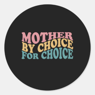 Mor efter Choice Pro Choice Pro Choice Feminist Ri Runt Klistermärke