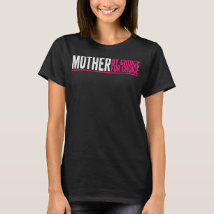 Mor efter Choice Pro Choice Pro Choice Feminist Ri T Shirt