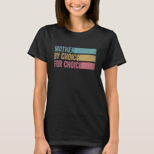 Mor efter Choice Pro Choice Pro Choice Feminist Ri T Shirt