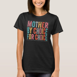 Mor efter Choice Pro Choice Pro Choice Feminist Ri T Shirt