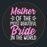 Mor i den vackraste Bröllop-Möhippan Runt Klistermärke<br><div class="desc">Mor i den vackraste Bride Bröllop Brudens sida Mamma</div>