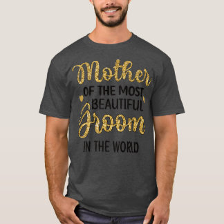 Mor i den vackraste Groom Shower mammaT-Shi T Shirt