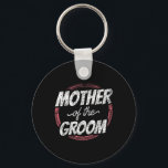 Mor i Groom Bröllopsfest Bachelor Mamma Mamma Nyckelring<br><div class="desc">Mor i Groom Bröllopsfest Bachelor Mamma Mamma 1</div>
