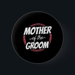 Mor i Groom Ord Bröllopsfest Bachelor Knapp<br><div class="desc">Mor i Groom Ord Bröllopsfest Bachelor Mamma Mamma</div>
