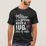 Mor i Groomen behöver en stor GL Vin-bachel T Shirt<br><div class="desc">Mor i Groomen behöver en enorm GL av Vin Bachelor</div>