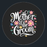 Mor i Groomens Blommigt från Bride till Bröllop Runt Klistermärke<br><div class="desc">Mor i Groom-Blommigten från Bride för Bröllop-repetition</div>