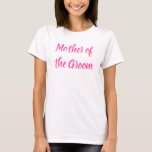 Mor i Rosa Groom Text Calligraphy Bröllop T Shirt<br><div class="desc">Snygg kalligrafi,  rosa Mor i groomens t-shirt. Perfekt för Bröllopsfest,  repetitionsmiddag.</div>