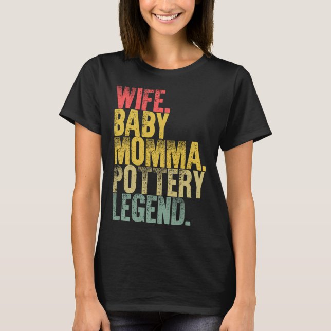 Mor Kvinnor Maka Baby Momma Pottery Legend T Shirt (Framsida)