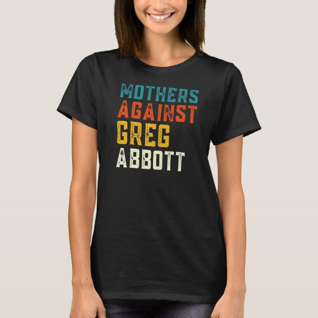 Mor mot Greg Abbott Texas Anti Abbott 2 T Shirt (Framsida)