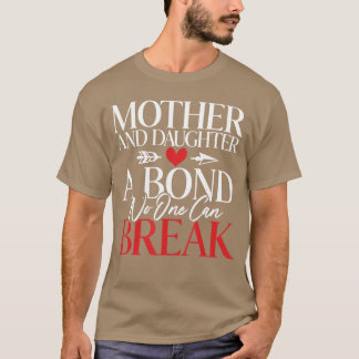 Mor och Dotter en Bond ingen kan Bryta Dotter T Shirt