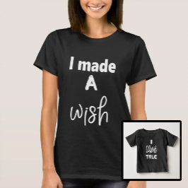 Mor och Son Dotter Wish Came True T Shirt
