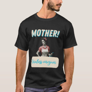 Mor outtröttlig vårdgivare t shirt