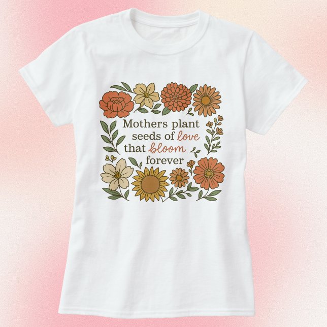 Mor Plant Seeds of Kärlek Autumn Blommigt T Shirt (Skapare uppladdad)