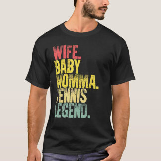 Mor Women Wife Baby Momma Tennis Legend T Shirt