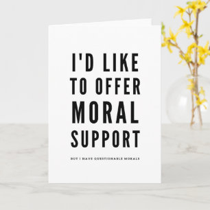 Moral Support Sarcastic Encouragement, citat Kort
