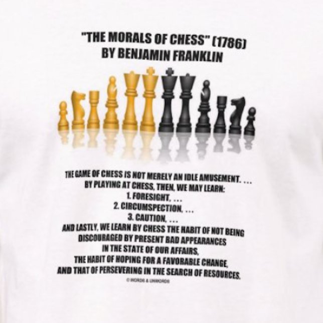 Moraler på Chess Benjamin Franklin Reflective Ches Tee (Benjamin Franklin said it best in his infamous essay "The Morals Of Chess".)