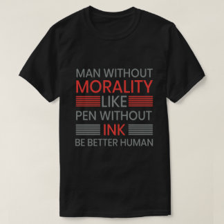 Moralitet, var bättre på humant T-shert T Shirt