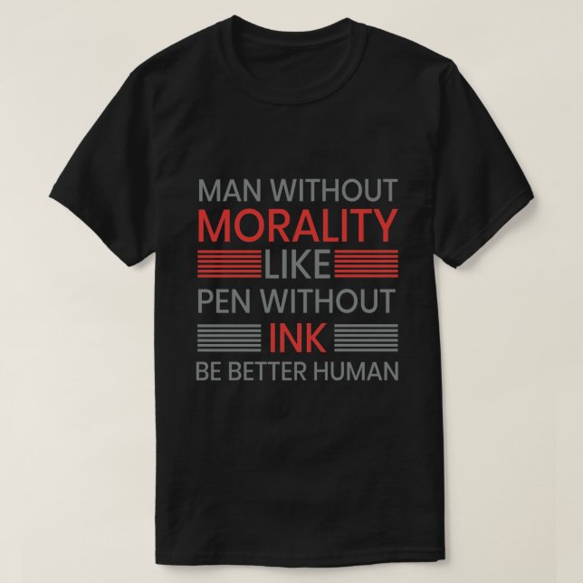Moralitet, var bättre på humant T-shert T Shirt (Design framsida)