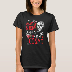 Mord visar och kompletterar kläder och Cosmo True  T Shirt