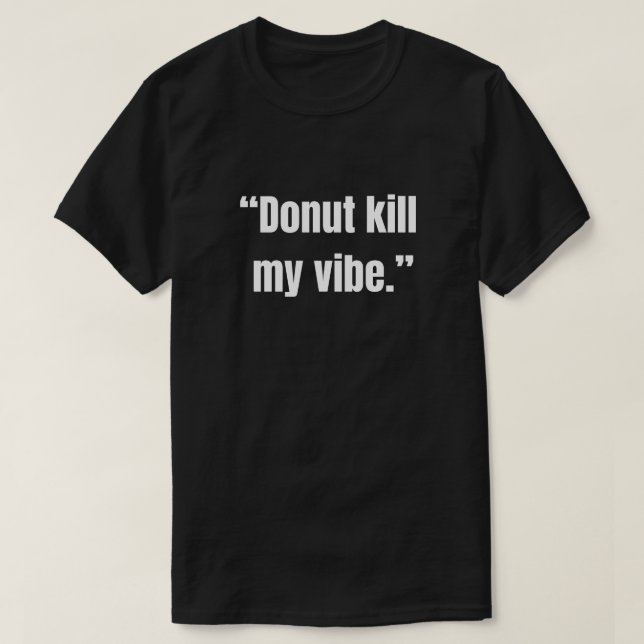 Mörda inte min stämning rolig text t shirt (Design framsida)