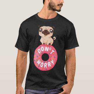 Mörda inte, Var Glad Med Söt Pug, Mörda inte, K T Shirt