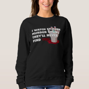 Mordprogram visar att de aldrig hittar dig Krimina T Shirt