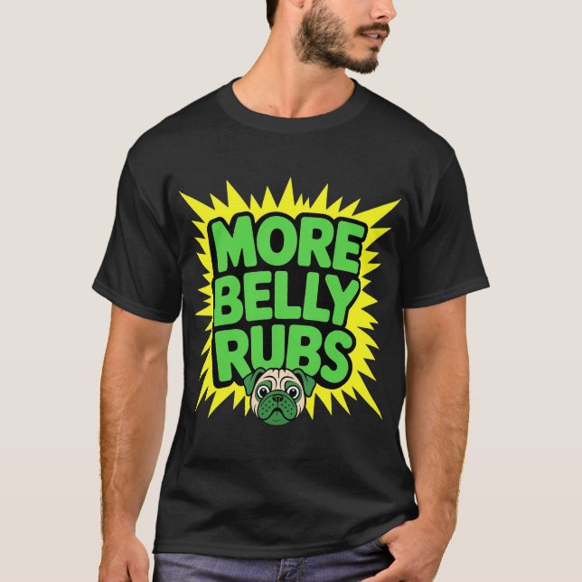 More Belly Rubs Funny Dog T Shirt (Framsida)