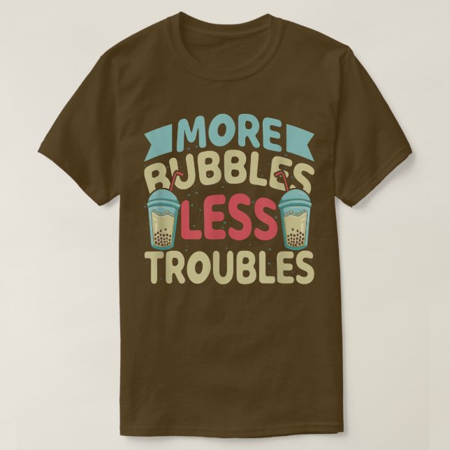 More Bubbles Less Troubles Funny Bubble Tea Boba K T Shirt (Design framsida)