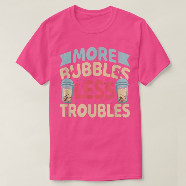 More Bubbles Less Troubles Funny Bubble Tea Boba K T Shirt (Design framsida)