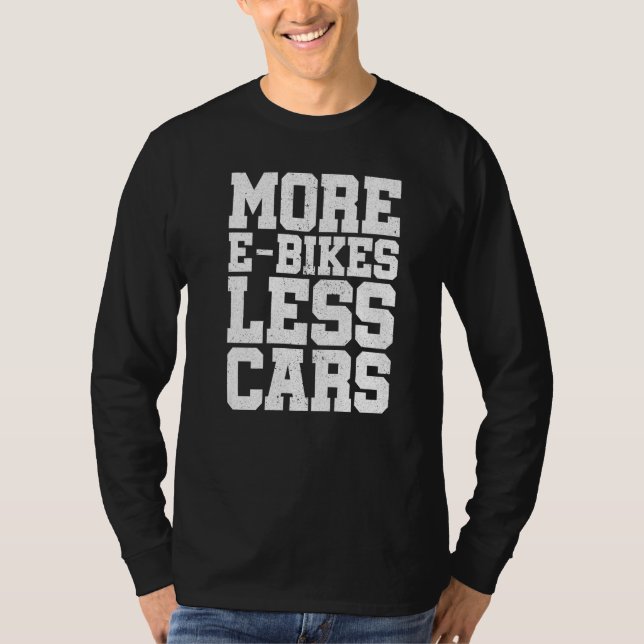 More E-Bikes Less Cars Bicycle Mountainbike Cyclis T Shirt (Framsida)
